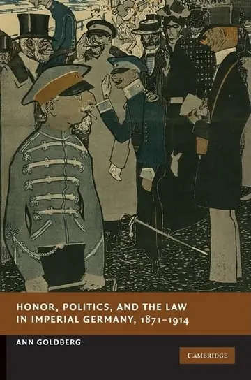 Cover of Honor, Politics, and the Law in Imperial Germany, 1871–1914