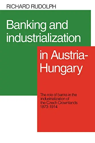 Cover of Banking and Industrialization in Austria-Hungary