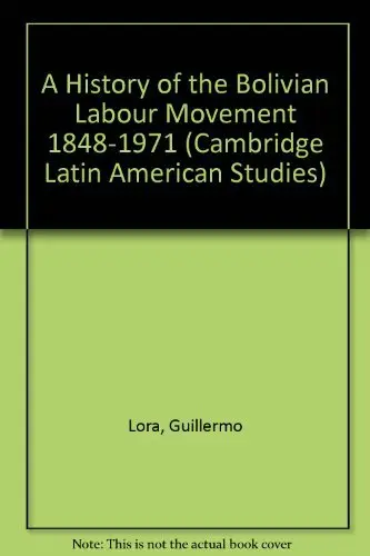 Cover of A History of the Bolivian Labour Movement 1848–1971