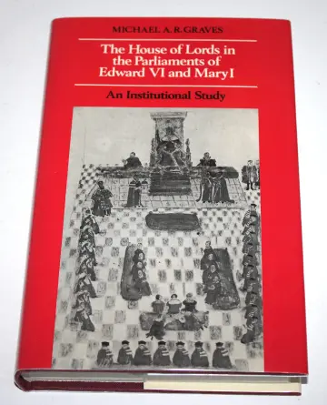 Cover of The House of Lords in the Parliaments of Edward VI and Mary I