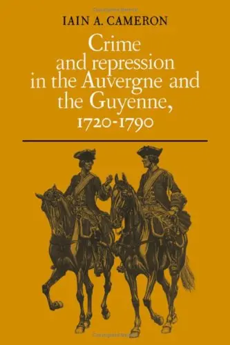 Cover of Crime and Repression in the Auvergne and the Guyenne, 1720-1790