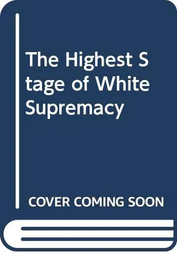 Cover of The Highest Stage of White Supremacy