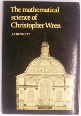 Cover of The Mathematical Science of Christopher Wren