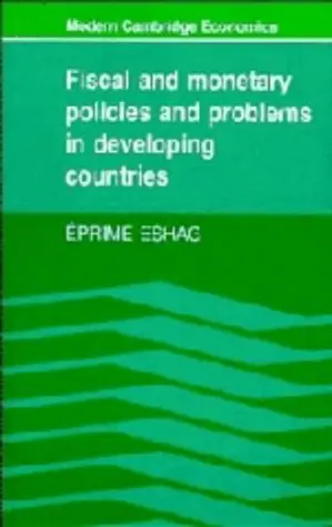 Cover of Fiscal and Monetary Policies and Problems in Developing Countries