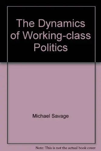 Cover of The Dynamics of Working-class Politics