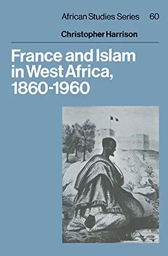 Cover of France and Islam in West Africa, 1860–1960