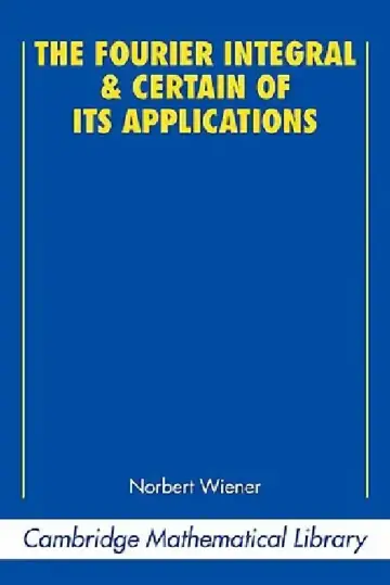 Cover of The Fourier Integral and Certain of Its Applications