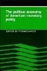 Cover of The Political Economy of American Monetary Policy