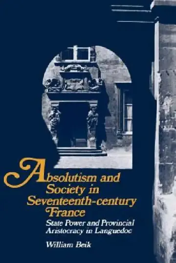 Cover of Absolutism and Society in Seventeenth-Century France