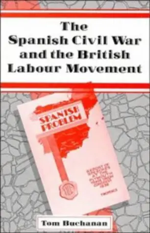 Cover of The Spanish Civil War and the British Labour Movement
