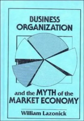 Cover of Business Organization and the Myth of the Market Economy