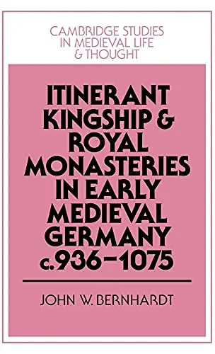 Cover of Itinerant Kingship and Royal Monasteries in Early Medieval Germany, c.936–1075