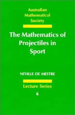 Cover of The Mathematics of Projectiles in Sport