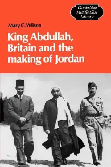 Cover of King Abdullah, Britain and the Making of Jordan