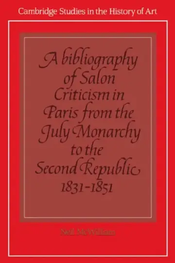 Cover of A Bibliography of Salon Criticism in Paris from the July Monarchy to the Second Republic, 1831 1851