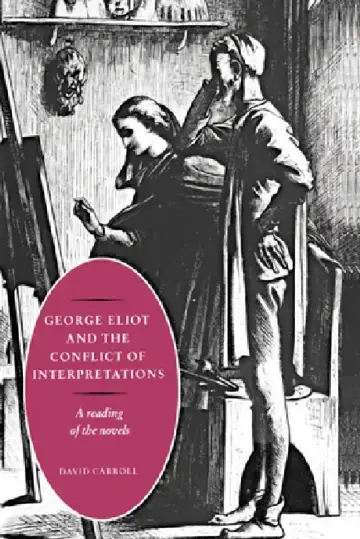 Cover of George Eliot and the Conflict of Interpretations