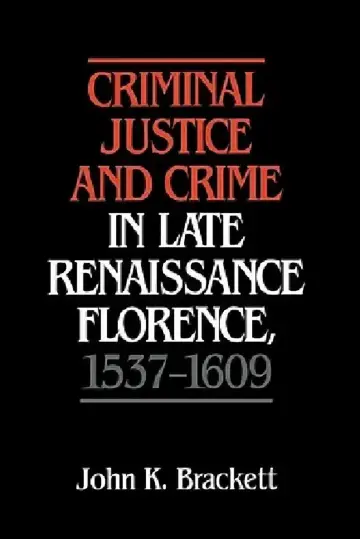 Cover of Criminal Justice and Crime in Late Renaissance Florence, 1537 1609