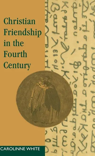 Cover of Christian Friendship in the Fourth Century