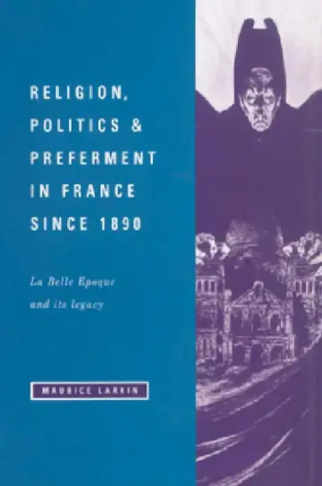 Cover of Religion, Politics and Preferment in France Since 1890