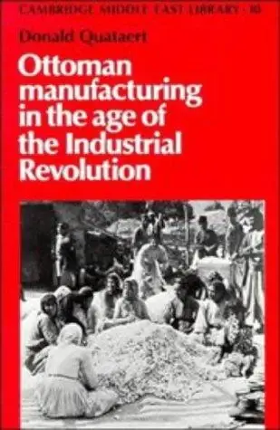 Cover of Ottoman Manufacturing in the Age of the Industrial Revolution