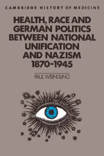 Cover of Health, Race and German Politics Between National Unification and Nazism, 1870 1945
