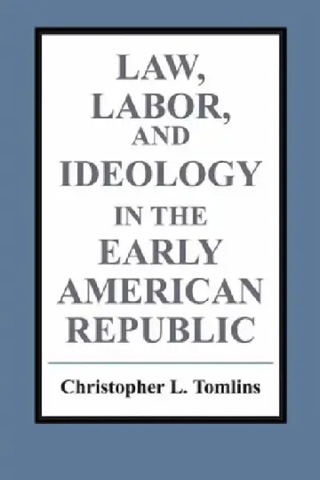 Cover of Law, Labor, and Ideology in the Early American Republic