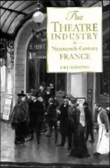 Cover of The Theatre Industry in 19c Fr