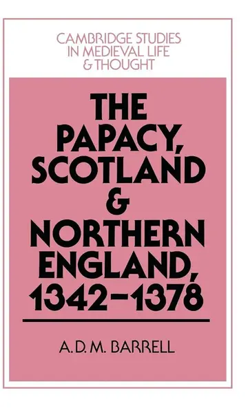 Cover of The Papacy, Scotland and Northern England, 1342–1378