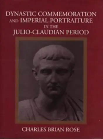 Cover of Dynastic Commemoration and Imperial Portraiture in the Julio-Claudian Period