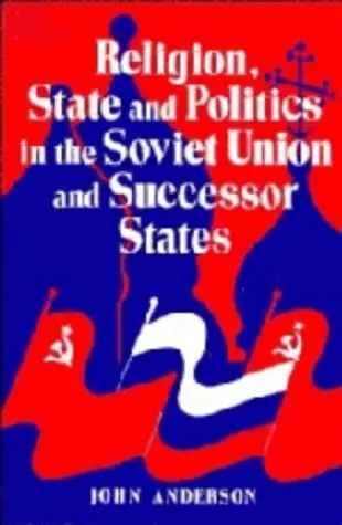 Cover of Religion, State and Politics in the Soviet Union and Successor States, 1953–1993