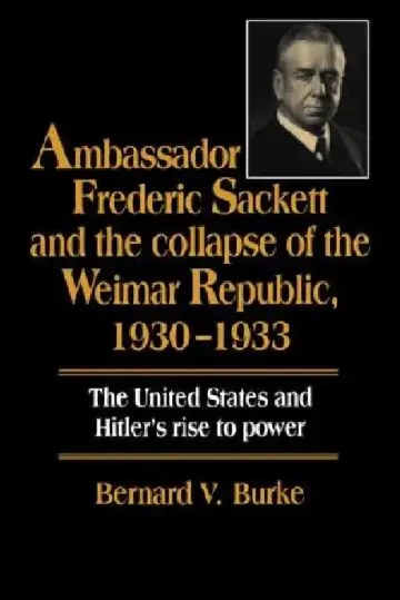 Cover of Ambassador Frederic Sackett and the Collapse of the Weimar Republic, 1930-1933