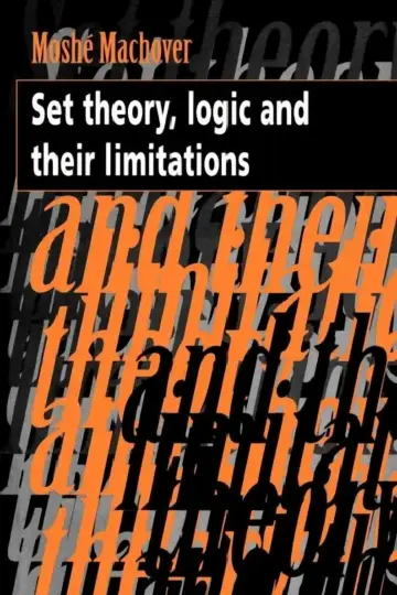 Cover of Set Theory, Logic and Their Limitations