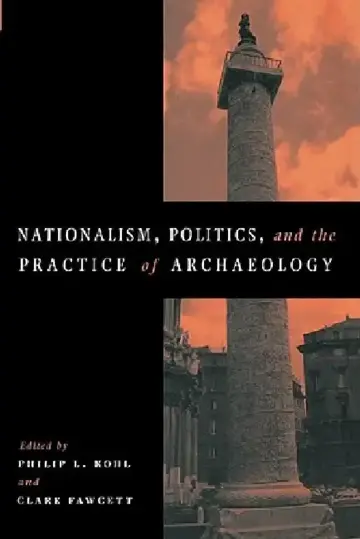 Cover of Nationalism, Politics and the Practice of Archaeology