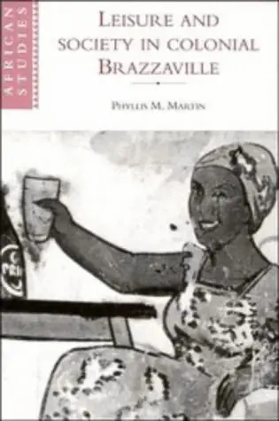 Cover of Leisure and Society in Colonial Brazzaville