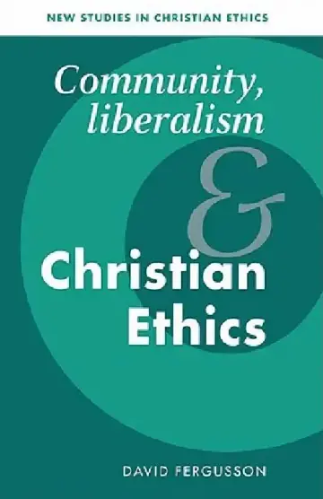 Cover of Community, Liberalism and Christian Ethics