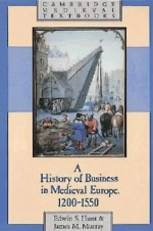 Cover of A History of Business in Medieval Europe, 1200 1550