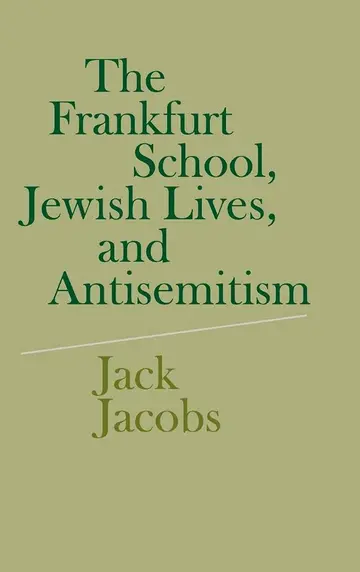 Cover of The Frankfurt School, Jewish Lives, and Antisemitism