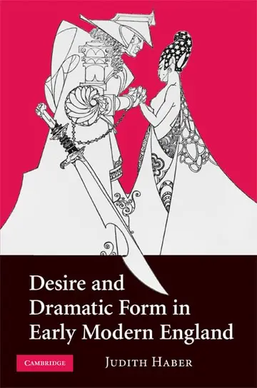 Cover of Desire and Dramatic Form in Early Modern England