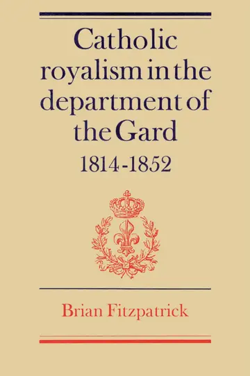 Cover of Catholic Royalism in the Department of the Gard 1814–1852