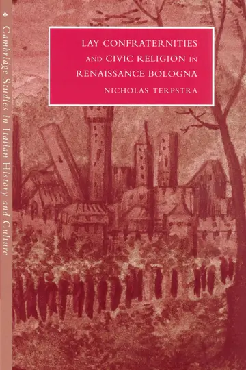 Cover of Lay Confraternities and Civic Religion in Renaissance Bologna