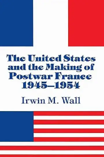 Cover of The United States and the Making of Postwar France, 1945 1954