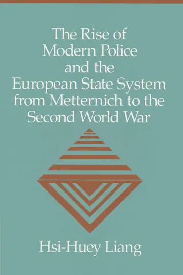 Cover of The Rise of Modern Police and the European State System from Metternich to the Second World War