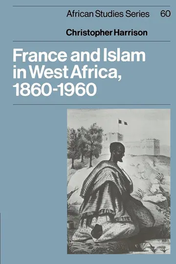 Cover of France and Islam in West Africa, 1860–1960