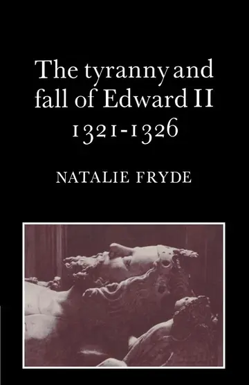 Cover of The Tyranny and Fall of Edward II 1321–1326