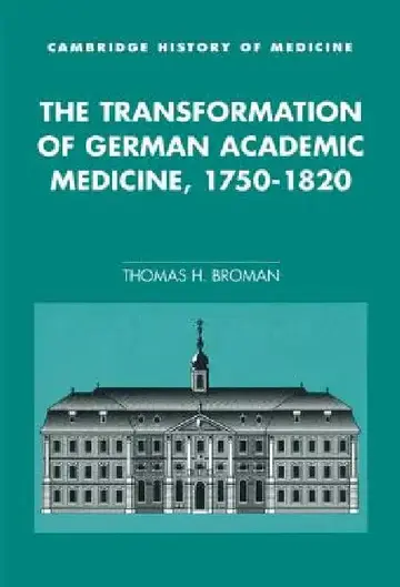 Cover of The Transformation of German Academic Medicine, 1750-1820