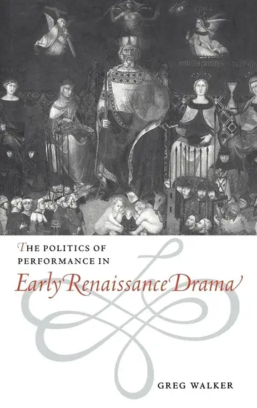 Cover of The Politics of Performance in Early Renaissance Drama