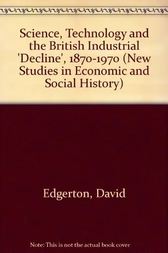 Cover of Science, Technology and the British Industrial 'Decline', 1870–1970