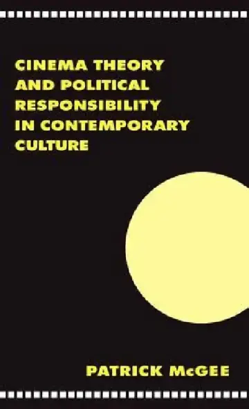 Cover of Cinema, Theory, and Political Responsibility in Contemporary Culture