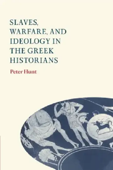 Cover of Slaves, Warfare, and Ideology in the Greek Historians