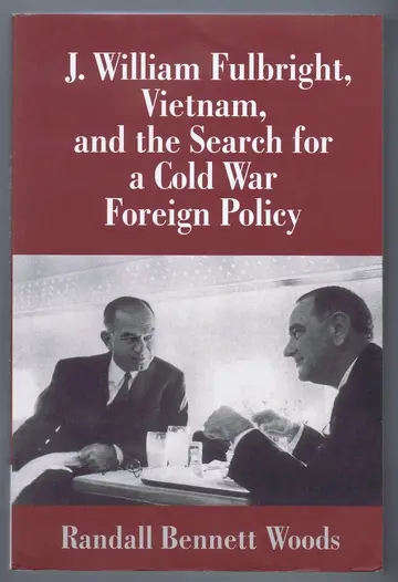Cover of J William Fulbright VIetnam and Cold